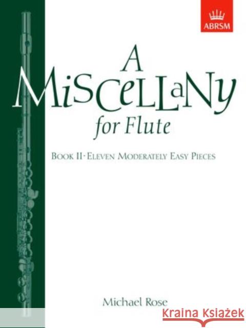 A Miscellany for Flute, Book II : (Eleven moderately easy pieces)  9781854725400 Associated Board of the Royal Schools of Musi