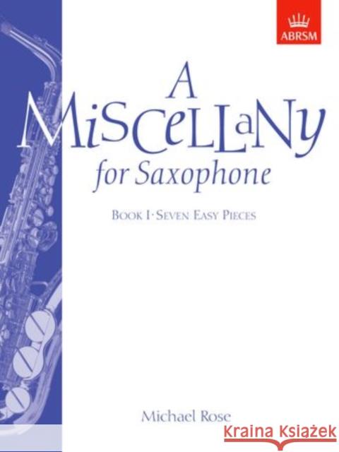 A Miscellany for Saxophone, Book I : (Seven easy pieces)  9781854726421 Associated Board of the Royal Schools of Musi