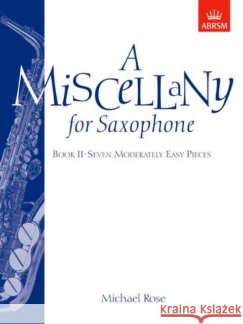 A Miscellany for Saxophone, Book II : (Seven moderately easy pieces)  9781854726438 Associated Board of the Royal Schools of Musi