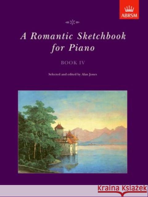 A Romantic Sketchbook for Piano, Book IV  9781854727183 Associated Board of the Royal Schools of Musi