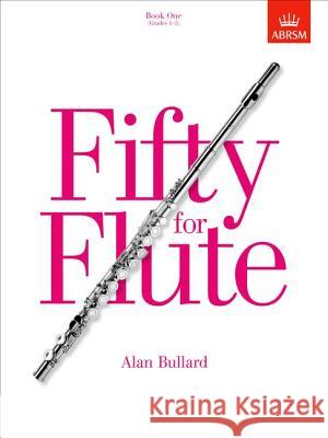 Fifty for Flute, Book One : (Grades 1-5) Alan Bullard 9781854728661 0