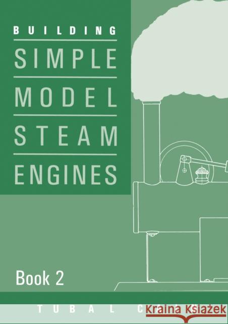 Building Simple Model Steam Engines - Book 2 Tubal Cain 9781854861474 Special Interest Model Books