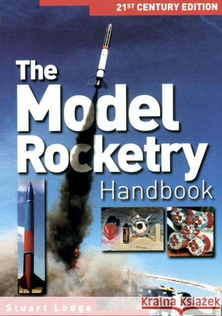 The Model Rocketry Handbook: 21st Century Edition Stuart Lodge 9781854862297 Special Interest Model Books