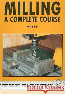 Milling : A Complete Course Harold Hall 9781854862327 0