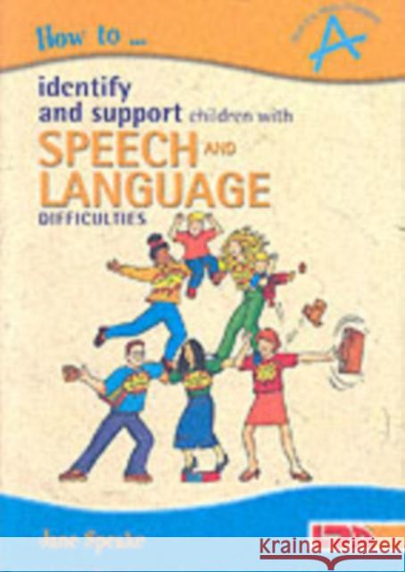 How to Identify and Support Children with Speech and Language Difficulties Jane Speake, Rebecca Barnes 9781855033610