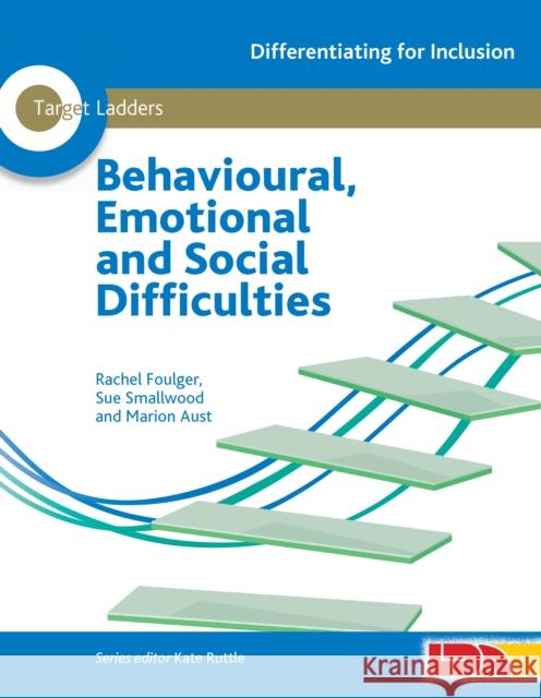 Target Ladders: Behavioural, Emotional and Social Difficulties Marion Aust 9781855035515 LDA