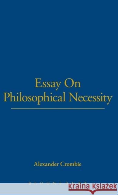 Essay on Philosophical Necessity Crombie, Alexander 9781855060036