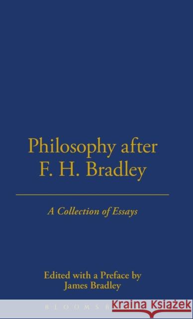 Philosophy After F.H. Bradley James Bradley Peter Johnson 9781855064843