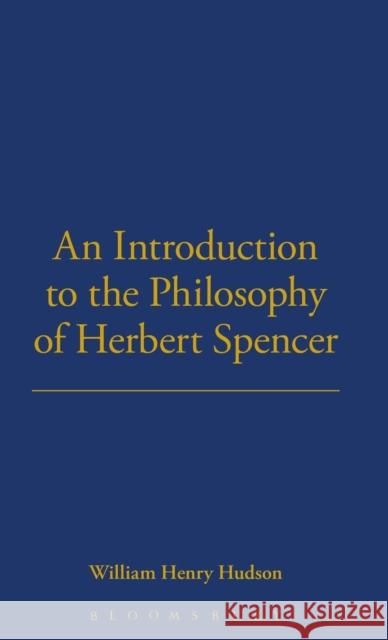 An Introduction to the Philosophy of Herbert Spencer Hudson, W. H. 9781855067424 Thoemmes Press