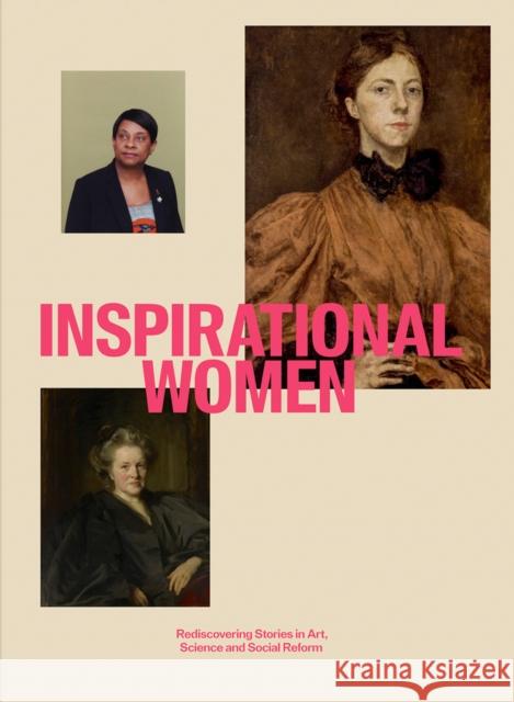 Inspirational Women: Rediscovering Stories in Art, Science and Social Reform  9781855145337 National Portrait Gallery Publications