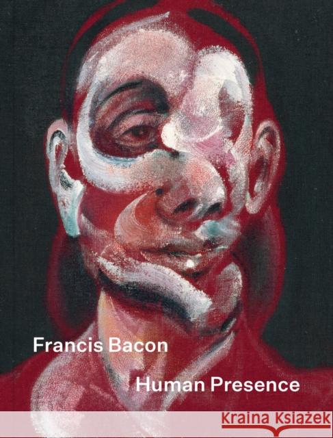 Francis Bacon: Human Presence  9781855145498 National Portrait Gallery Publications