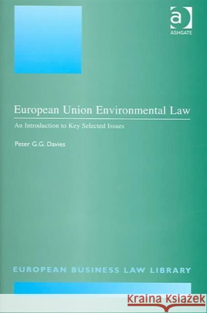 European Union Environmental Law: An Introduction to Key Selected Issues Davies, Peter G. G. 9781855215825 0