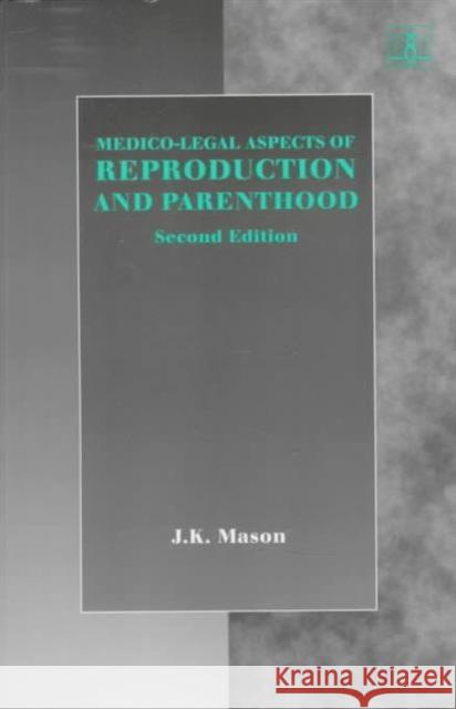 Medico-Legal Aspects of Reproduction and Parenthood J.K. Mason   9781855218161 Ashgate Publishing Limited