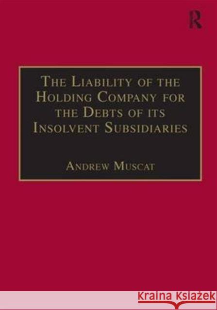The Liability of the Holding Company for the Debts of Its Insolvent Subsidiaries Muscat, Andrew 9781855218444 Dartmouth Publishing Co Ltd