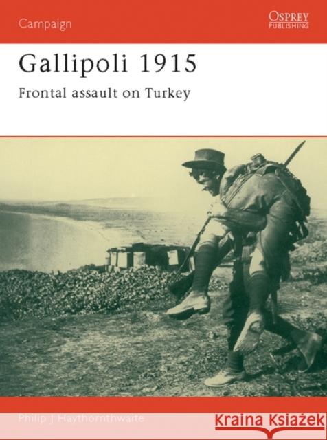 Gallipoli 1915: Frontal Assault on Turkey Haythornthwaite, Philip 9781855321113