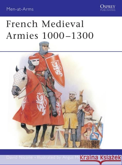 French Mediaeval Armies, 1000-1300 David Nicolle Angus McBride 9781855321274