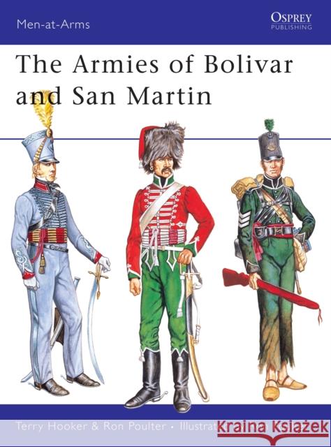 The Armies of Bolivar and San Martin Terry Hooker 9781855321281 Bloomsbury Publishing PLC