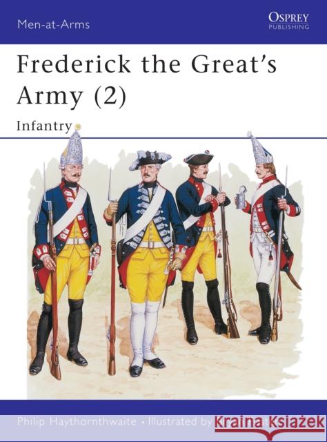 Frederick the Great's Army (2): Infantry Haythornthwaite, Philip 9781855321601