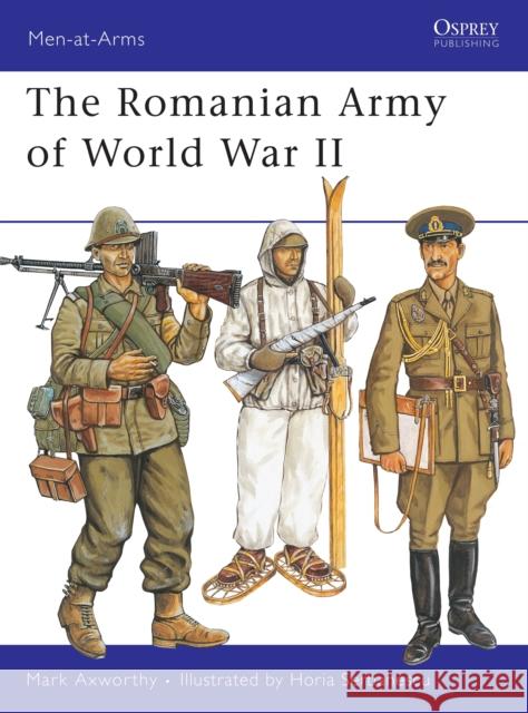 The Romanian Army of World War II Mark Axworthy Horia Serbanescu  9781855321694 Osprey Publishing