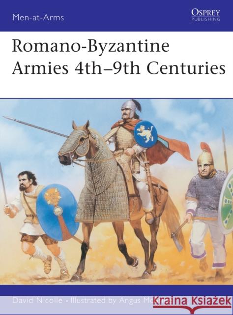 Romano-Byzantine Armies 4th-9th Centuries Nicolle, David 9781855322240