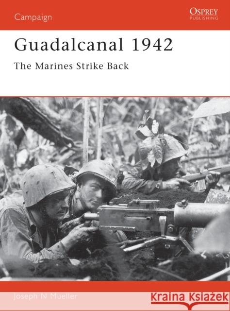 Guadalcanal 1942: The Marines Strike Back Mueller, Joseph 9781855322530 Osprey Publishing (UK)