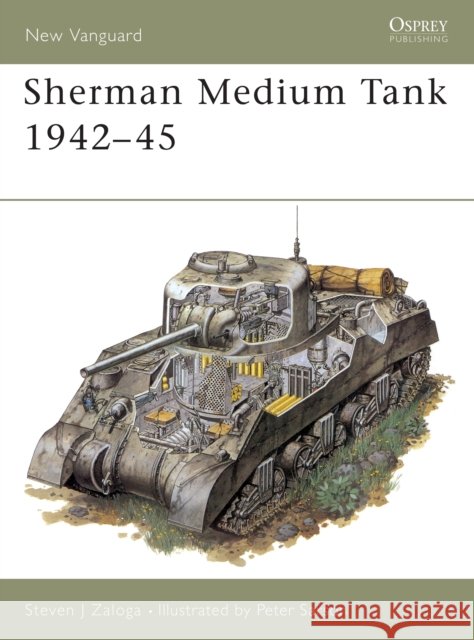 Sherman Medium Tank 1942-45 Zaloga, Steven J. 9781855322967 Osprey Publishing (UK)