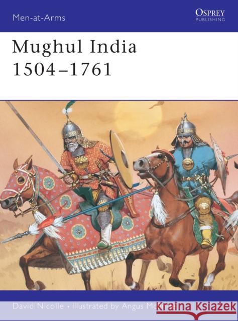 Moghul India, 1523-1805 David Nicolle Angus McBride  9781855323445