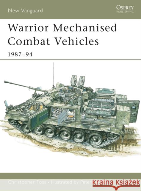 Warrior Mechanised Combat Vehicle 1987-94 Christopher Foss 9781855323797 Bloomsbury Publishing PLC