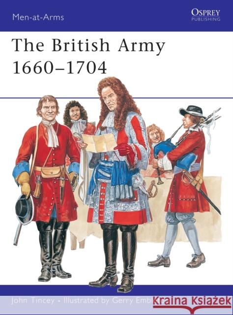 The British Army, 1660-1704 John Tincey 9781855323810 Osprey Publishing Ltd