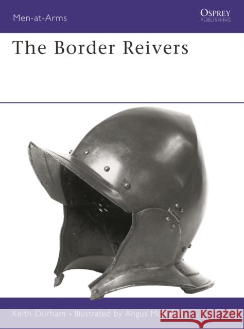 The Border Reivers Keith Durham Angus McBride 9781855324176