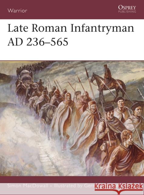 Late Roman Infantryman Ad 236-565 Macdowall, Simon 9781855324190