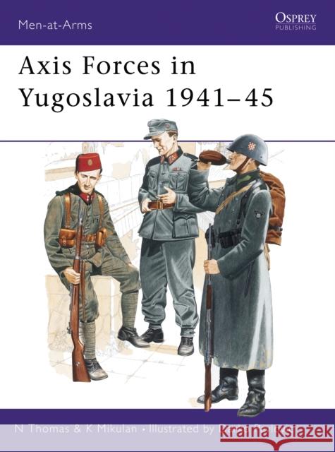 Axis Forces in Yugoslavia 1941-45 Thomas, Nigel 9781855324732