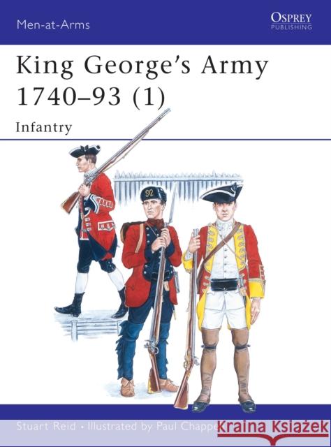 King George's Army, 1740-93 Stuart Reid Stuart Reis Mike Chappell 9781855325159