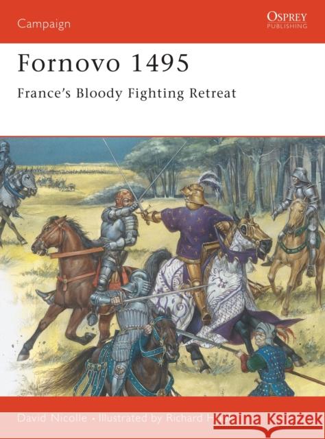 Fornovo 1495: France's Bloody Fighting Retreat Nicolle, David 9781855325227