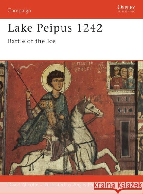 Lake Peipus, 1242 David Nicolle Angus McBride 9781855325531