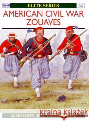 Zouaves of the American Civil War Robin Smith William Younghusband  9781855325715 Osprey Publishing