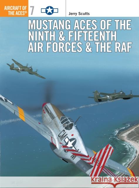 Mustang Aces of the Ninth & Fifteenth Air Forces & the RAF Scutts, Jerry 9781855325838