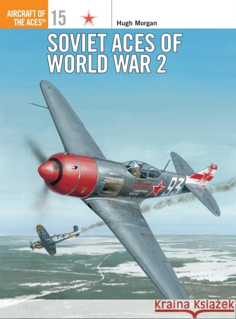 Soviet Aces of World War 2 Hugh Morgan 9781855326323 Osprey Publishing (UK)