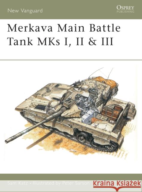 Merkava Main Battle Tank MKS I, II & III Katz, Sam 9781855326439 Osprey Publishing (UK)