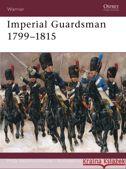 Imperial Guardsman 1799-1815 Haythornthwaite, Philip 9781855326620