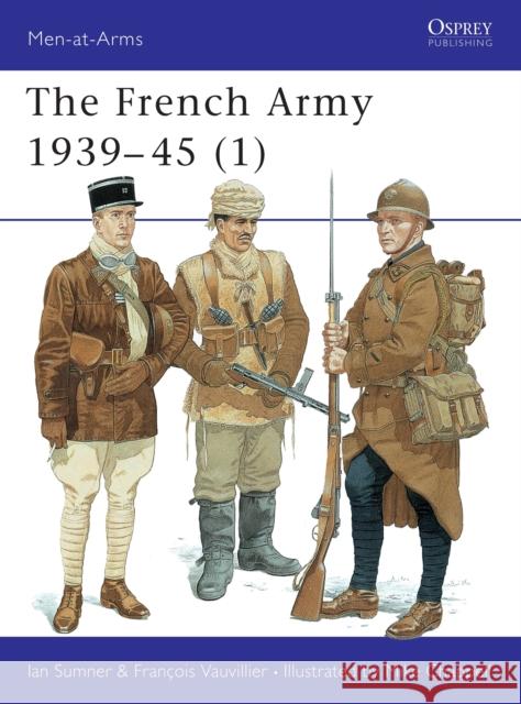 The French Army 1939–45 (1) Francois Vauvillier 9781855326668 Osprey Publishing (UK)