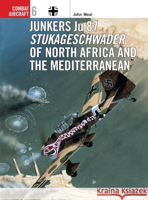 Junkers Ju 87 Stukageschwader of North Africa and the Mediterranean Weal, John 9781855327221 0