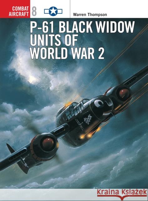 P-61 Black Widow Units of World War 2 Warren E. Thompson 9781855327252