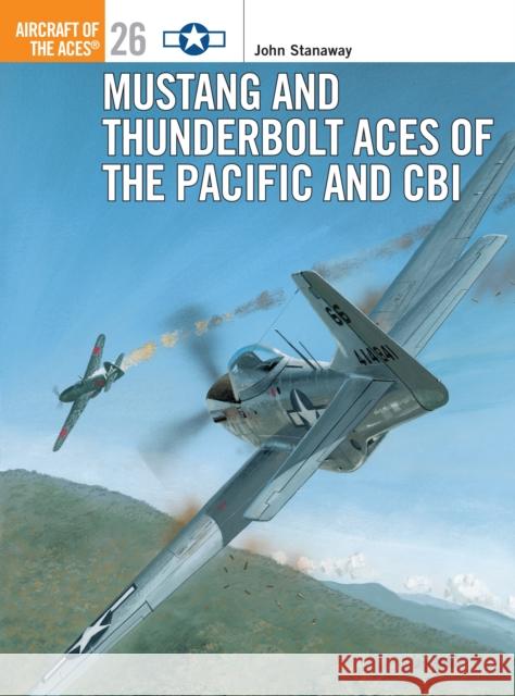 Mustang and Thunderbolt Aces of the Pacific and Cbi Stanaway, John 9781855327801 Osprey Publishing (UK)