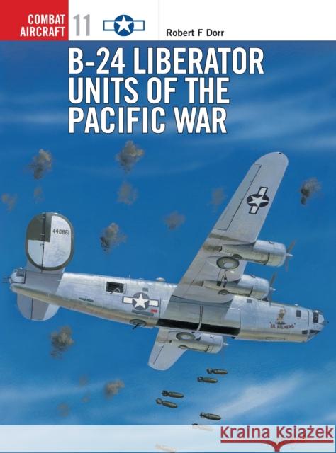 B-24 Liberator Units of the Pacific War Dorr, Robert F. 9781855327818