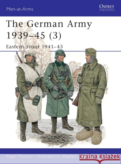 The German Army 1939-45 (3): Eastern Front 1941-43 Thomas, Nigel 9781855327955