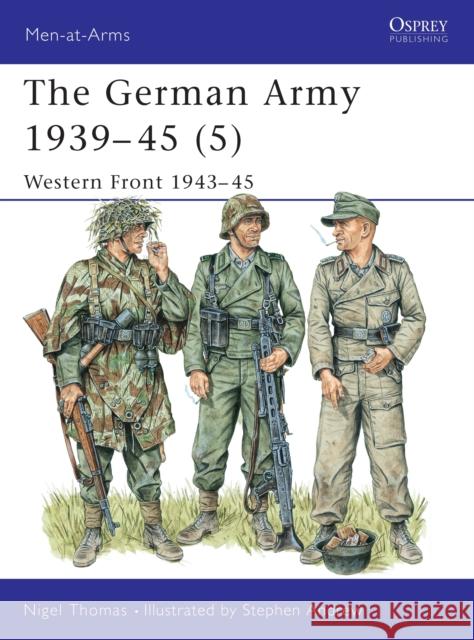 The German Army 1939-45 (5): Western Front 1943-45 Thomas, Nigel 9781855327979