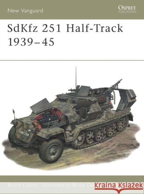 Sdkfz 251 Half-Track 1939-45 Culver, Bruce 9781855328464 Osprey Publishing (UK)