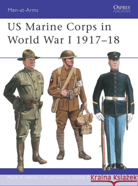 US Marine Corps in World War I 1917-18 Henry, Mark 9781855328525