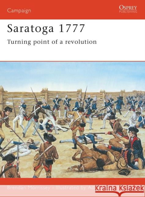 Saratoga 1777: Turning Point of a Revolution Morrissey, Brendan 9781855328624 Osprey Publishing (UK)